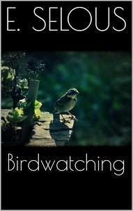 Edmund Selous - Bird Watching.