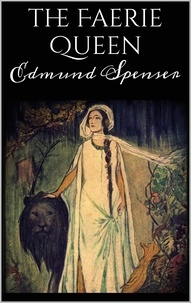 Edmund Spenser - The Faerie Queen.
