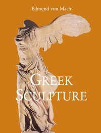 Edmund von Mach - Greek Sculpture.