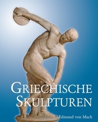 Edmund von Mach - Griechische Skulpturen.
