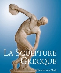 Edmund von Mach - La sculpture grecque - Son esprit et ses principes.