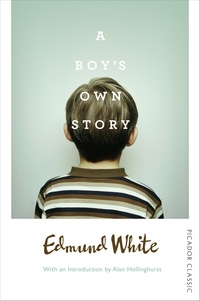 Edmund White - A Boy's Own Story - Picador Classic.