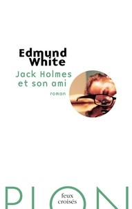 Edmund White - Jack Holmes et son ami.