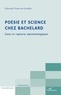 Edmundo Morim de Carvalho - Poésie et science chez Bachelard - Liens et ruptures épistémologiques.