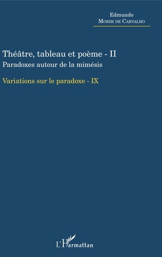 Variations sur le paradoxe 10. Théâtre, tableau et poème - Tome 2, Paradoxe autour de la mimésis -