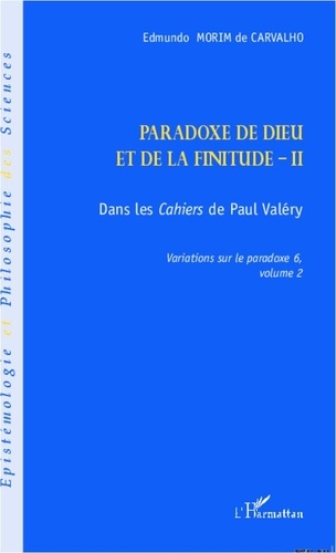 Edmundo Morim de Carvalho - Variations sur le paradoxe 6 - Paradoxe de Dieu et de la finitude. Volume 2, Dans les Cahiers de Paul Valéry.