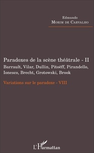 Variations sur le paradoxe 8 - Paradoxes de la scène théâtrale Tome 2, Barrault, Vilar, Dullin, Pitoëff, Pirandello, Ionesco, Brecht, Grotowski, Brook.pdf