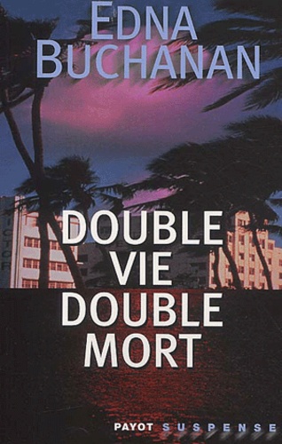 Edna Buchanan - Double Vie, Double Mort.