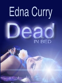  Edna Curry - Dead in Bed - A Lacey Summers PI Mystery, #3.