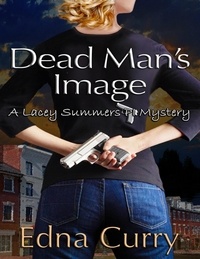  Edna Curry - Dead Man's Image - A Lacey Summers PI Mystery, #2.