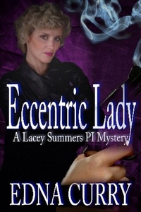  Edna Curry - Eccentric Lady - A Lacey Summers PI Mystery.