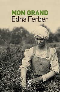 Edna Ferber - Mon grand.