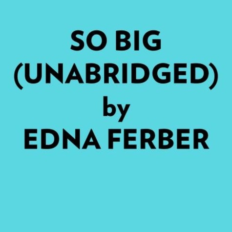  Edna Ferber et  AI Marcus - So Big (Unabridged).
