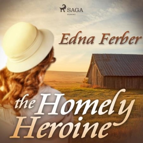 Edna Ferber et Phil Chenevert - The Homely Heroine.