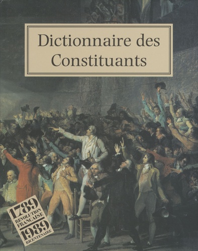 Edna Hindie Lemay - Dictionnaire des constituants : 1789-1791 - En 2 volumes.