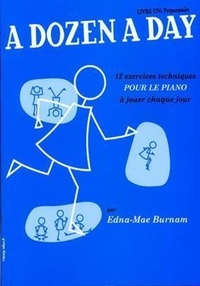 Edna-Mae Burnam - A dozen a day - Livre 1 en francais (bleu), 12 exercices techniques pour le piano à jouer chaque jour.
