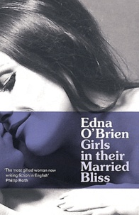 Edna O'Brien - Girls in Their Married Bliss.