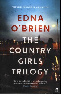 Edna O'Brien - The Country Girls Trilogy - The Country Girls ; The Lonely Girl ; Girls in their Married Bliss.