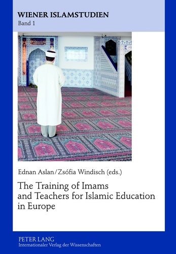 Ednan Aslan et Zsofia Windisch - The Training of Imams and Teachers for Islamic Education in Europe.