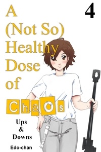 Edo-chan - A (Not So) Healthy Dose of Chaos: Ups &amp; Downs - A (Not So) Healthy Dose of Chaos, #4.