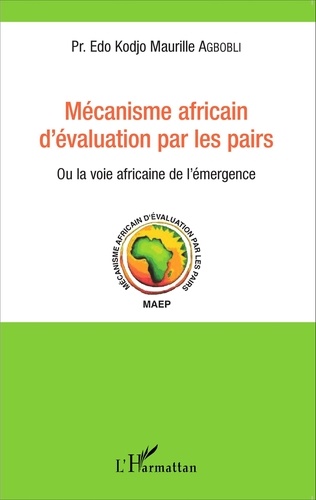 Mécanisme africain d'évaluation par les pairs. Ou la voie africaine de l'émergence