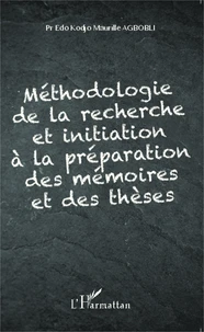 Méthodologie de la recherche et initiation à la préparation des mémoires et des thèses