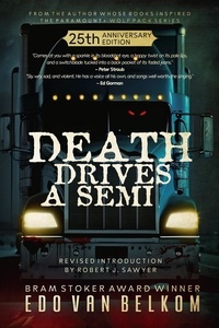  Edo van Belkom - Death Drives a Semi: 25th Anniversary Edition.