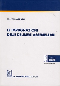 Edoardo Adducci - Le impugnazioni delle delibere assembleari.