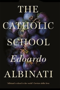 Edoardo Albinati et Antony Shugaar - The Catholic School.