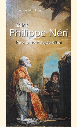 Saint Philippe Néri. Paroles pour aujourd’hui