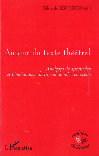 Edoardo Esposito - Autour du texte théâtral - Analyses de spectacles et témoignages du travail de mise en scène.