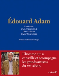 Edouard Adam - Edouard Adam - Itinéraire d'un marchand de couleurs à Montparnasse.