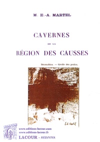 Edouard-Alfred Martel - Cavernes de la région des Causses.