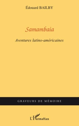 Edouard Bailby - Samambaia - Aventures latino-américaines.