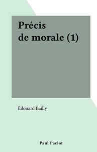 Edouard Bailly - Précis de morale (1).