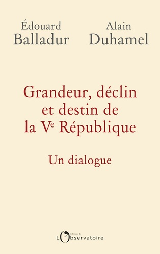 Grandeur, déclin et destin de la Ve République. Un dialogue - Occasion