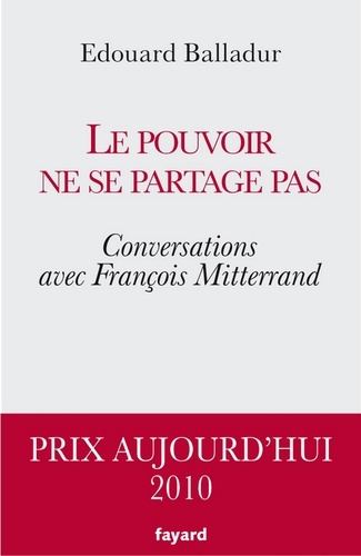 Le pouvoir ne se partage pas. Conversations avec François Mitterrand