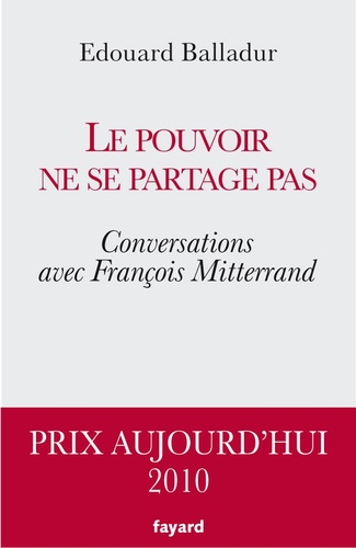 Le pouvoir ne se partage pas. Conversations avec François Mitterrand
