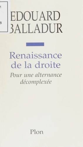 Renaissance de la droite. Pour une alternance décomplexée