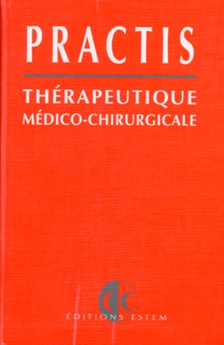 Edouard Begon et Denis Angoulvant - Practis. Therapeutique Medico-Chirurgicale.