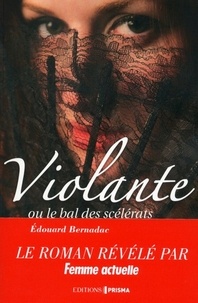 Edouard Bernadac - Violante ou Le bal des scélérats.