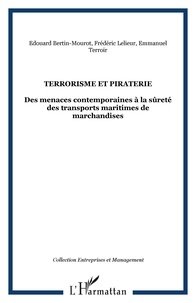 Edouard Bertin-Mourot et Frédéric Lelieur - Terrorisme et piraterie - Des menaces contemporaines à la sûreté des transports maritimes de marchandises.