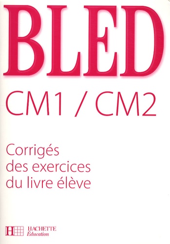 Edouard Bled et Odette Bled - Bled CM1/CM2 - Corrigés des exercices du livre élève.