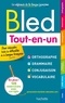 Edouard Bled et Odette Bled - Bled Tout-en-un - Orthographe, grammaire, conjugaison, vocabulaire.