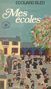 Edouard Bled - Mes écoles.