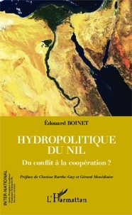 Edouard Boinet - Hydropolitique du Nil - Du conflit à la coopération ?.