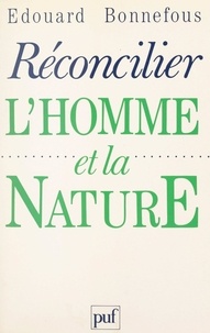Edouard Bonnefous - Réconcilier l'homme et la nature.