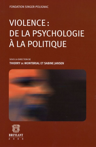 Edouard Bonnefous et Sabine Jansen - Violence : de la psychologie à la politique - Actes du colloque tenu le jeudi 24 novembre 2005.