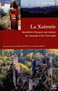 Edouard Bouyé et Samuel Gibiat - La Xaintrie - Identité(s) d'un pays aux marges du Limousin et de l'Auvergne.