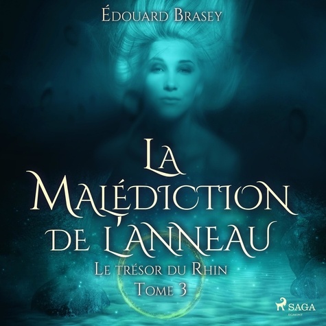 Edouard Brasey et Hugues Louagie - La Malédiction de l'Anneau - Tome 3 : Le trésor du Rhin.